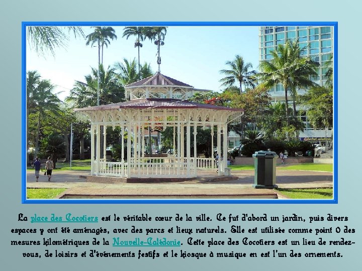 La place des Cocotiers est le véritable cœur de la ville. Ce fut d'abord