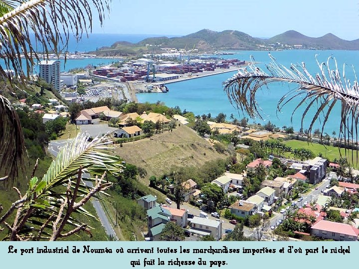 Le port industriel de Nouméa où arrivent toutes les marchandises importées et d’où part