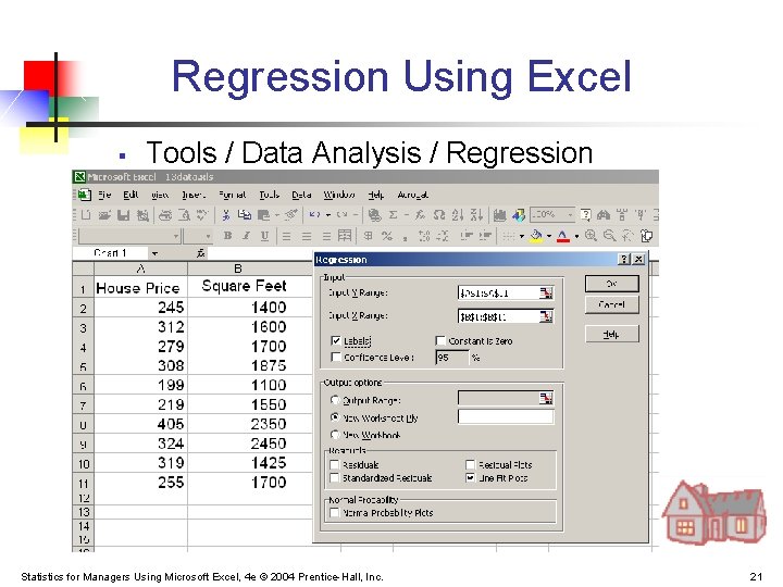 Regression Using Excel § Tools / Data Analysis / Regression Statistics for Managers Using