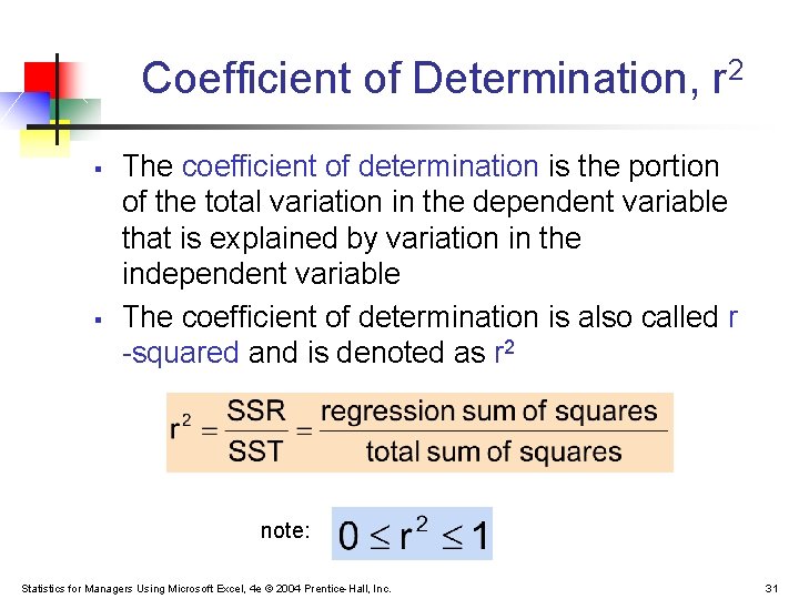 Coefficient of Determination, r 2 § § The coefficient of determination is the portion