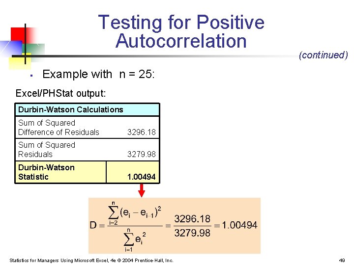 Testing for Positive Autocorrelation § (continued) Example with n = 25: Excel/PHStat output: Durbin-Watson