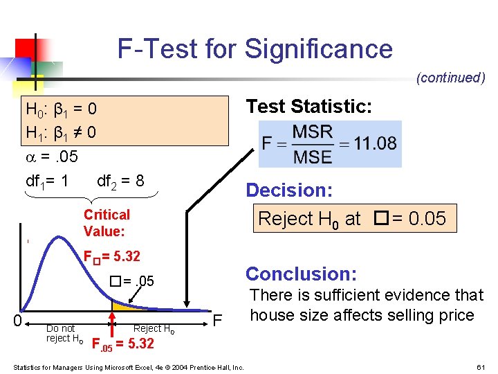 F-Test for Significance (continued) Test Statistic: H 0: β 1 = 0 H 1: