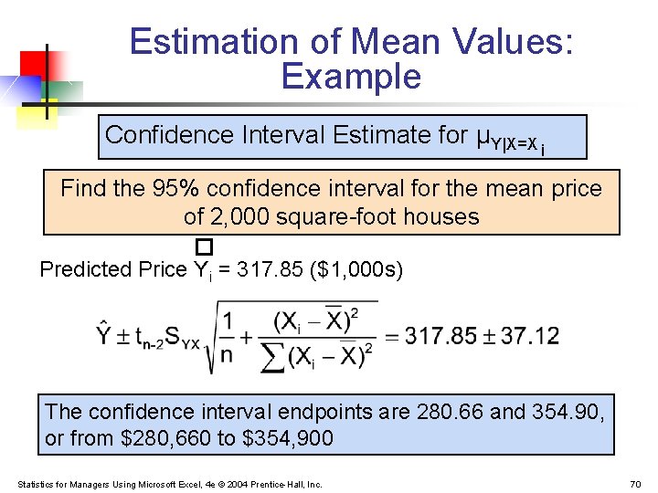 Estimation of Mean Values: Example Confidence Interval Estimate for μY|X=X i Find the 95%