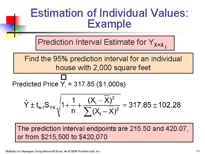 Estimation of Individual Values: Example Prediction Interval Estimate for YX=X i Find the 95%