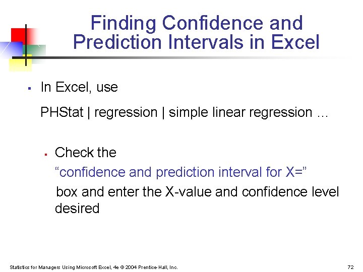 Finding Confidence and Prediction Intervals in Excel § In Excel, use PHStat | regression