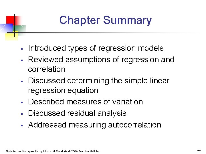 Chapter Summary § § § Introduced types of regression models Reviewed assumptions of regression