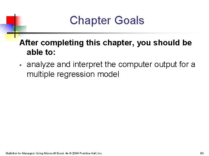 Chapter Goals After completing this chapter, you should be able to: § analyze and
