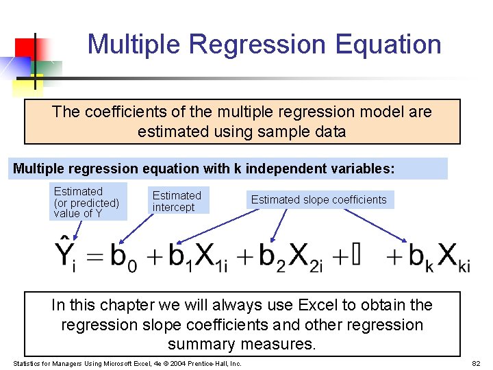 Multiple Regression Equation The coefficients of the multiple regression model are estimated using sample