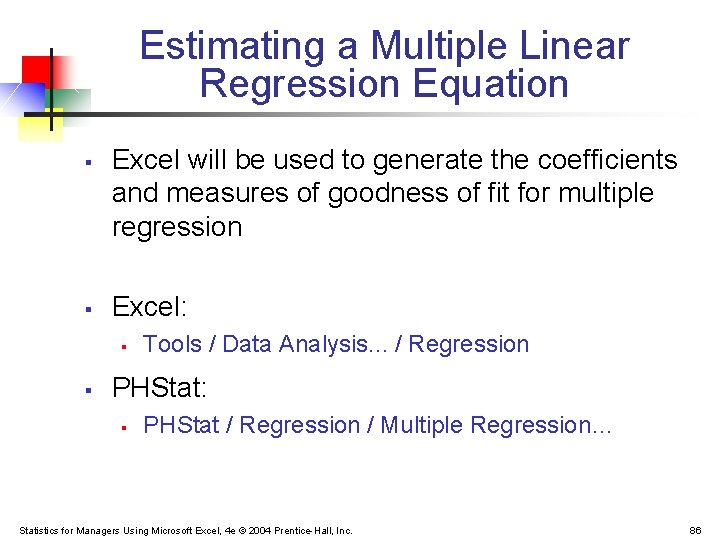 Estimating a Multiple Linear Regression Equation § § Excel will be used to generate