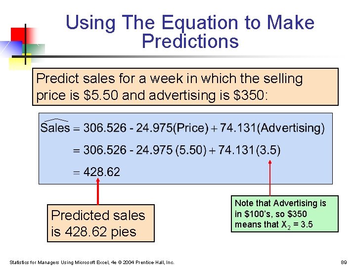 Using The Equation to Make Predictions Predict sales for a week in which the