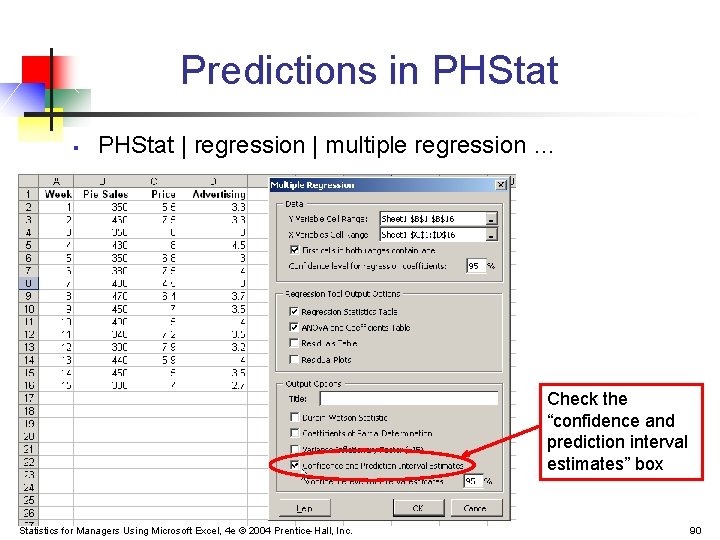 Predictions in PHStat § PHStat | regression | multiple regression … Check the “confidence