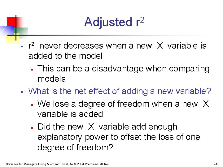 Adjusted r 2 § § r 2 never decreases when a new X variable