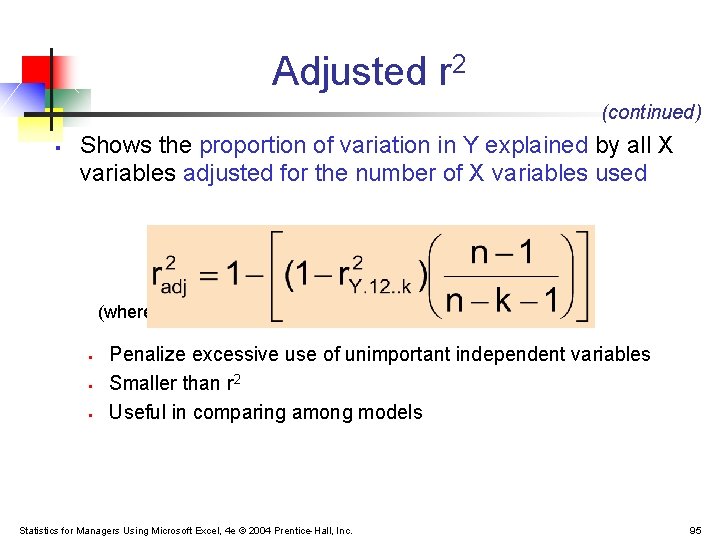 Adjusted r 2 (continued) § Shows the proportion of variation in Y explained by