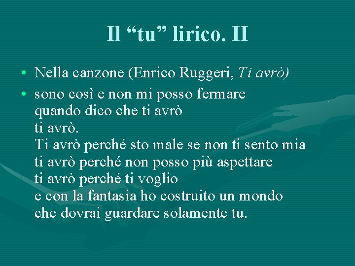 Il “tu” lirico. II • Nella canzone (Enrico Ruggeri, Ti avrò) • sono così