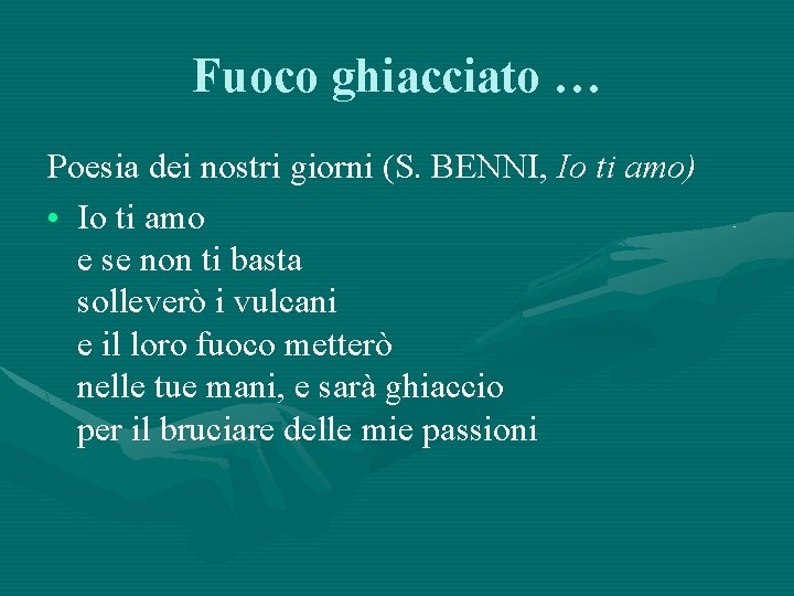 Fuoco ghiacciato … Poesia dei nostri giorni (S. BENNI, Io ti amo) • Io