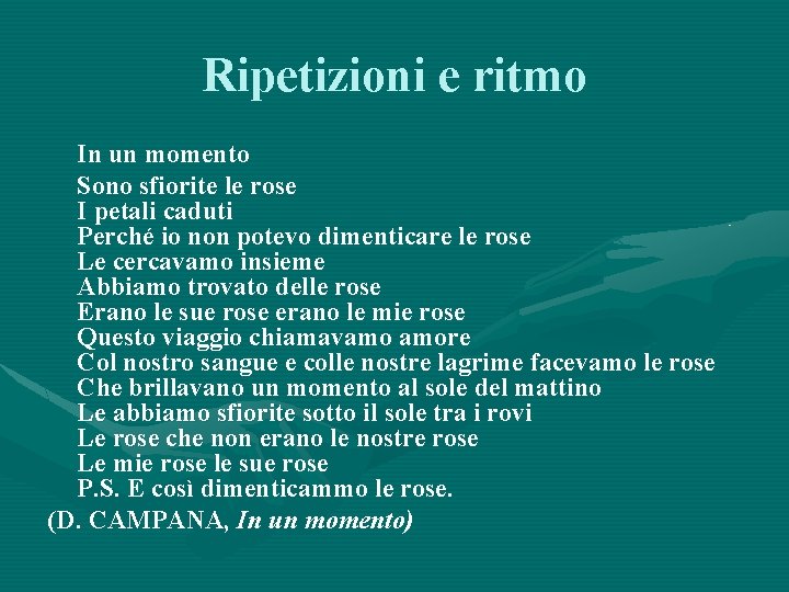 Ripetizioni e ritmo In un momento Sono sfiorite le rose I petali caduti Perché