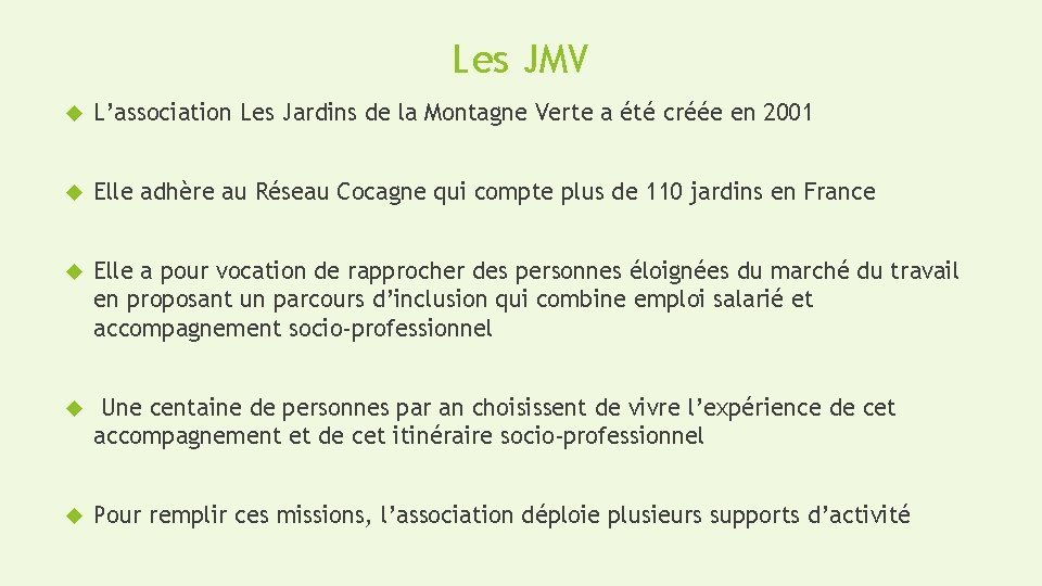 Les JMV L’association Les Jardins de la Montagne Verte a été créée en 2001