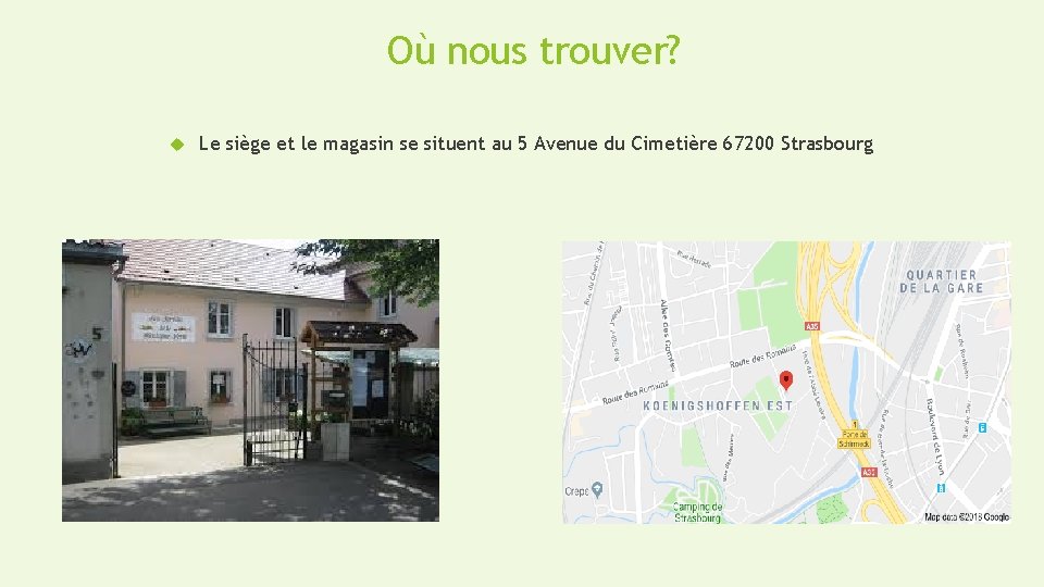 Où nous trouver? Le siège et le magasin se situent au 5 Avenue du