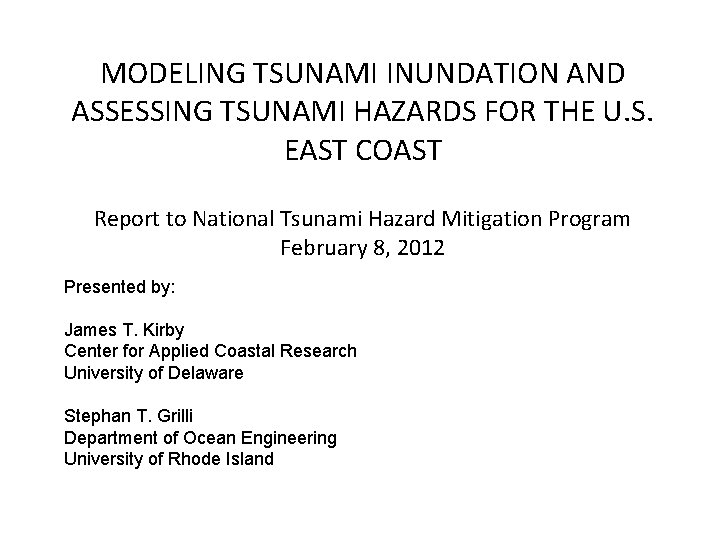 MODELING TSUNAMI INUNDATION AND ASSESSING TSUNAMI HAZARDS FOR THE U. S. EAST COAST Report