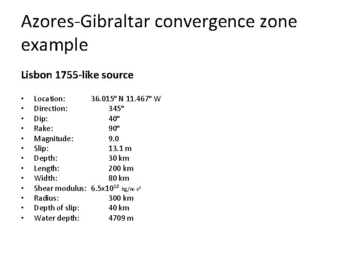 Azores-Gibraltar convergence zone example Lisbon 1755 -like source • • • • Location: 36.