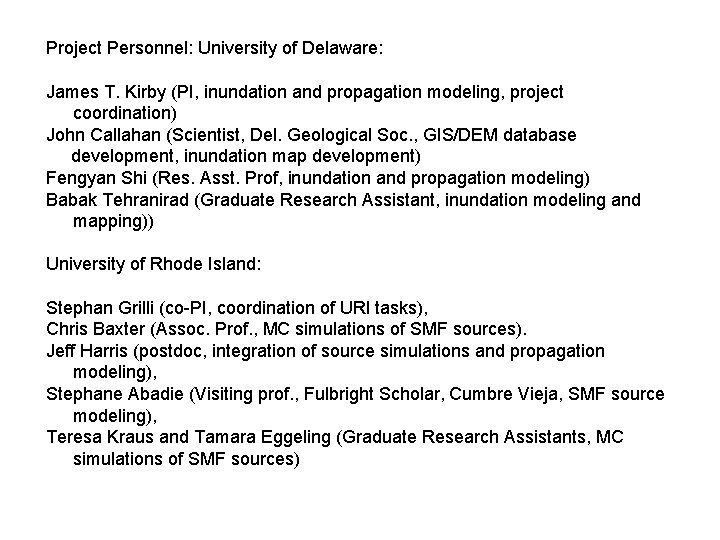 Project Personnel: University of Delaware: James T. Kirby (PI, inundation and propagation modeling, project