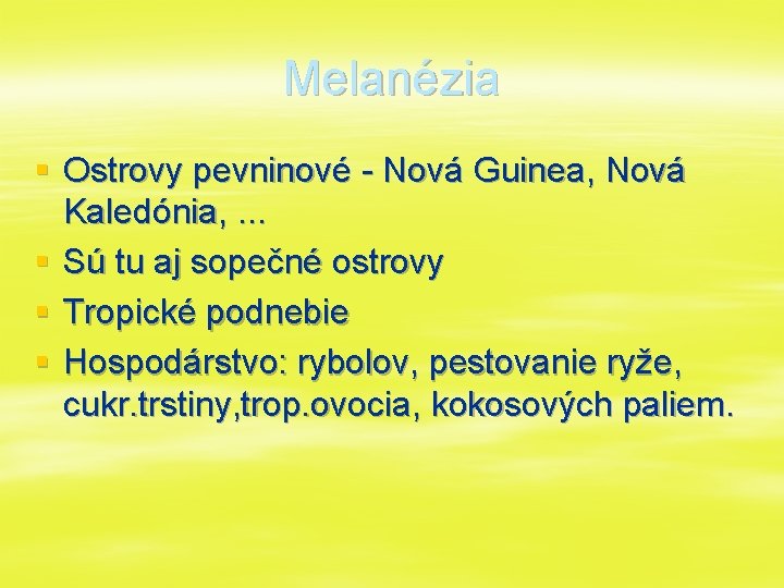 Melanézia § Ostrovy pevninové - Nová Guinea, Nová Kaledónia, . . . § Sú