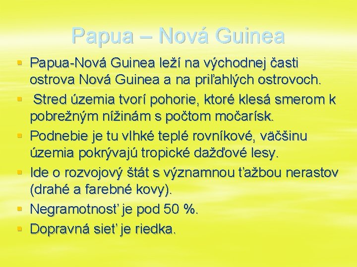 Papua – Nová Guinea § Papua-Nová Guinea leží na východnej časti ostrova Nová Guinea