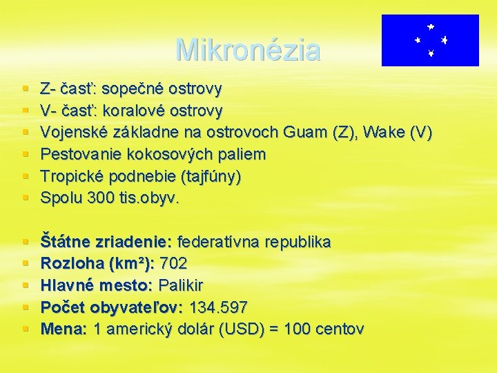 Mikronézia § § § Z- časť: sopečné ostrovy V- časť: koralové ostrovy Vojenské základne