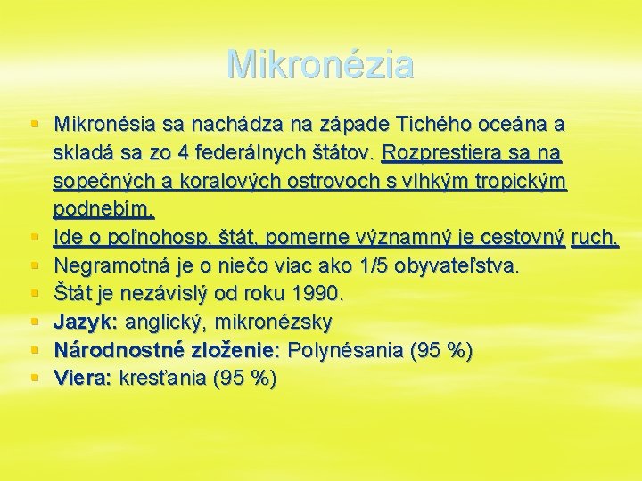 Mikronézia § Mikronésia sa nachádza na západe Tichého oceána a skladá sa zo 4