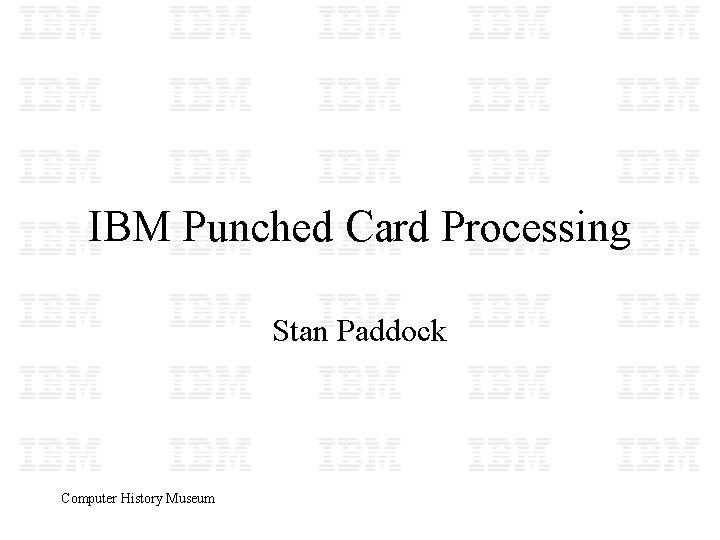 IBM Punched Card Processing Stan Paddock Computer History Museum 