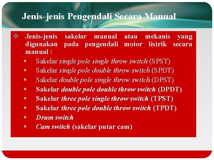 Jenis-jenis Pengendali Secara Manual v Jenis-jenis sakelar manual atau mekanis yang digunakan pada pengendali