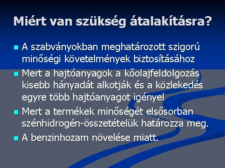 Miért van szükség átalakításra? A szabványokban meghatározott szigorú minőségi követelmények biztosításához n Mert a