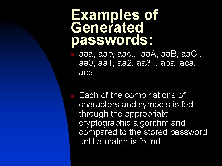 Examples of Generated passwords: n n aaa, aab, aac. . . aa. A, aa.