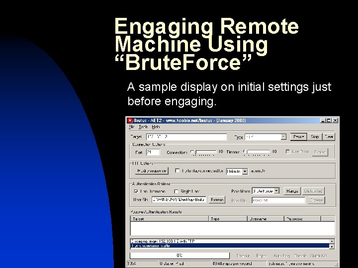 Engaging Remote Machine Using “Brute. Force” A sample display on initial settings just before