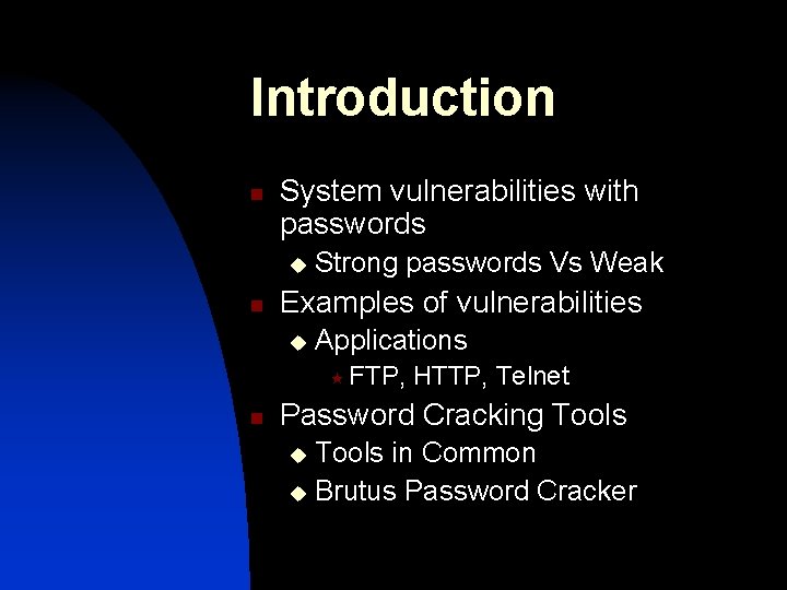 Introduction n System vulnerabilities with passwords u n Strong passwords Vs Weak Examples of