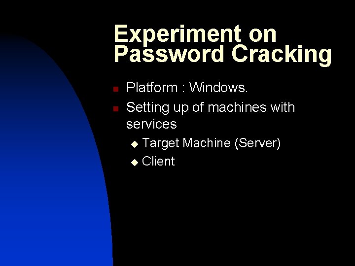 Experiment on Password Cracking n n Platform : Windows. Setting up of machines with