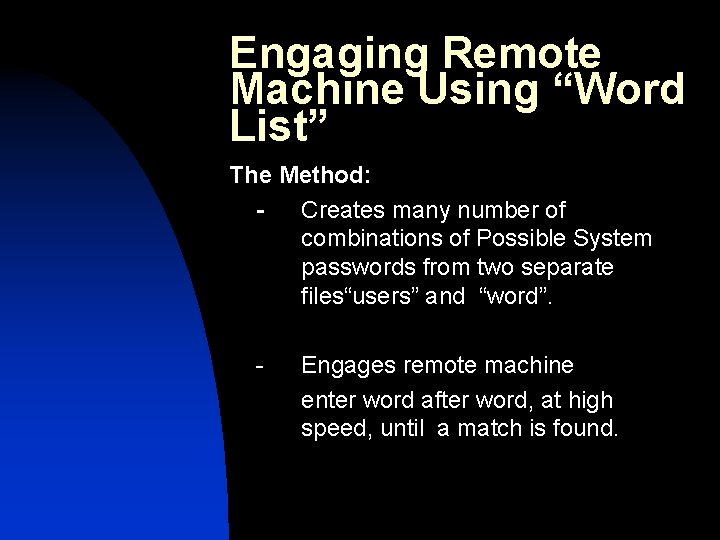 Engaging Remote Machine Using “Word List” The Method: Creates many number of combinations of