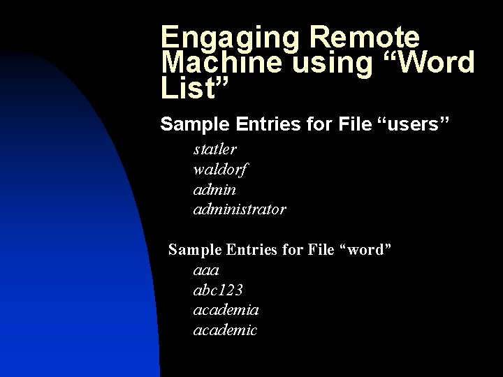 Engaging Remote Machine using “Word List” Sample Entries for File “users” statler waldorf administrator