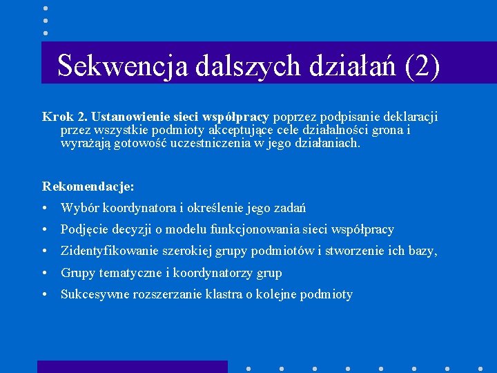 Sekwencja dalszych działań (2) Krok 2. Ustanowienie sieci współpracy poprzez podpisanie deklaracji przez wszystkie