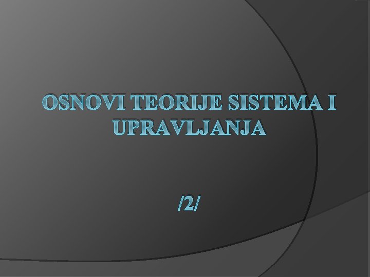 OSNOVI TEORIJE SISTEMA I UPRAVLJANJA /2/ 