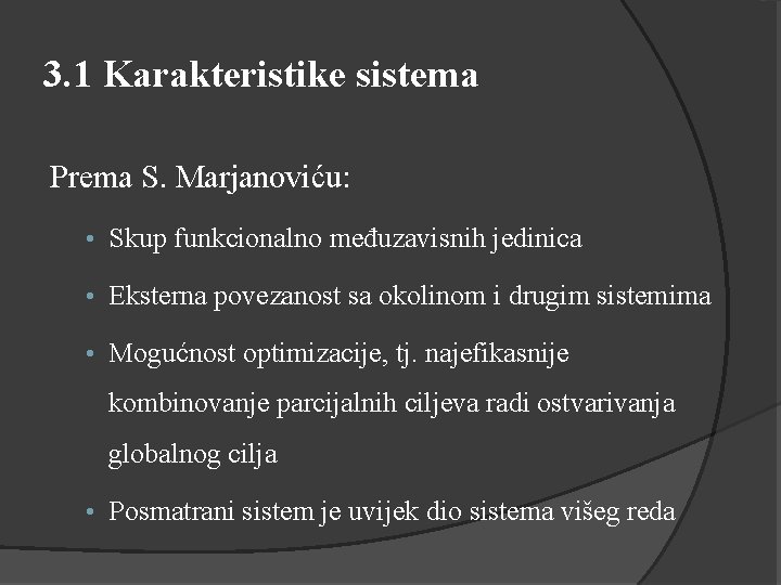 3. 1 Karakteristike sistema Prema S. Marjanoviću: • Skup funkcionalno međuzavisnih jedinica • Eksterna