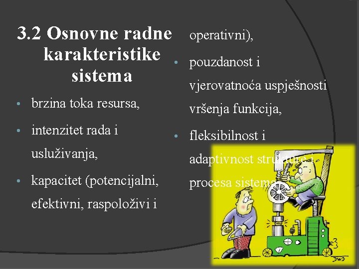 3. 2 Osnovne radne karakteristike • sistema • brzina toka resursa, • intenzitet rada