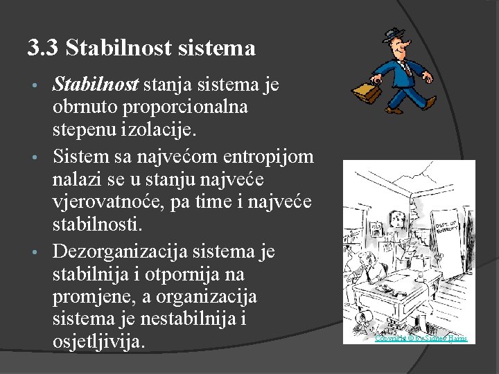 3. 3 Stabilnost sistema Stabilnost stanja sistema je obrnuto proporcionalna stepenu izolacije. • Sistem