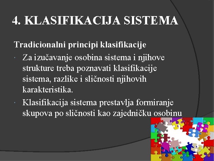 4. KLASIFIKACIJA SISTEMA Tradicionalni principi klasifikacije Za izučavanje osobina sistema i njihove strukture treba