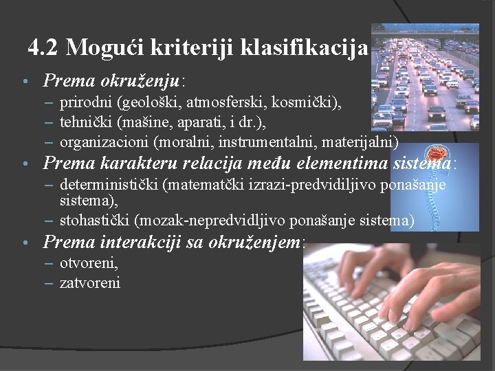 4. 2 Mogući kriteriji klasifikacija • Prema okruženju: – prirodni (geološki, atmosferski, kosmički), –