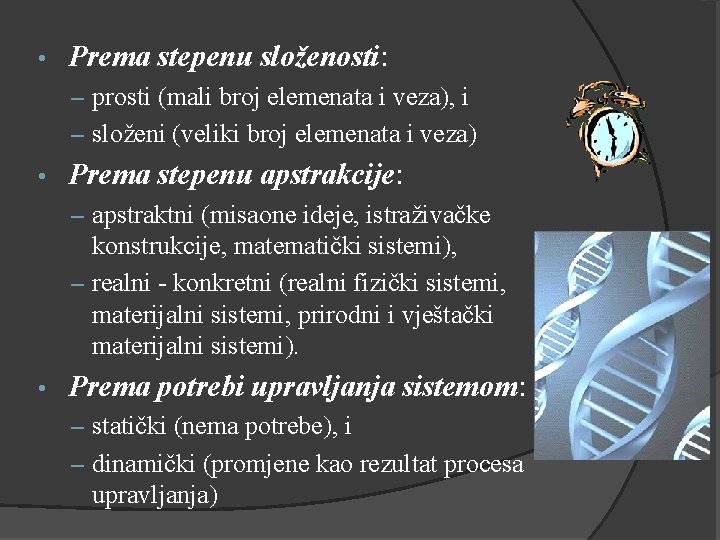  • Prema stepenu složenosti: – prosti (mali broj elemenata i veza), i –