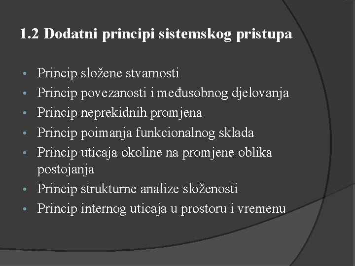 1. 2 Dodatni principi sistemskog pristupa • • Princip složene stvarnosti Princip povezanosti i