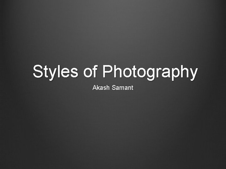 Styles of Photography Akash Samant 