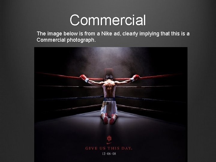 Commercial The image below is from a Nike ad, clearly implying that this is
