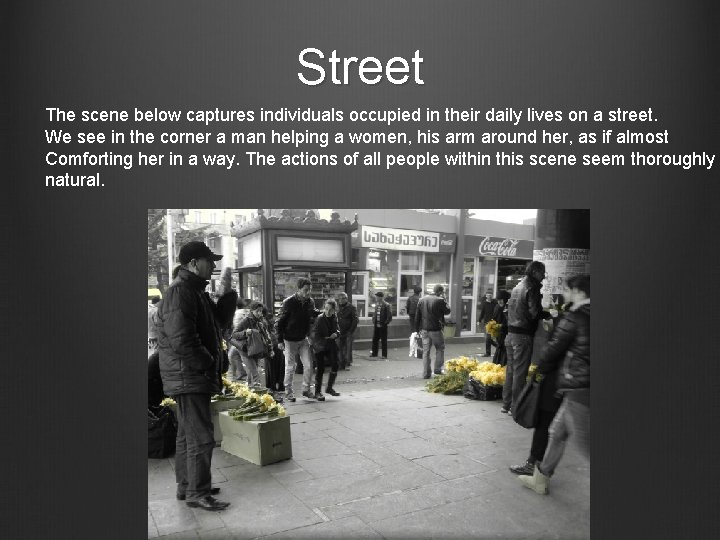 Street The scene below captures individuals occupied in their daily lives on a street.